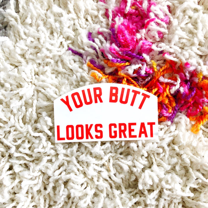 Your Butt Looks Great Sticker
